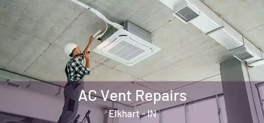AC Vent Repairs Elkhart - IN