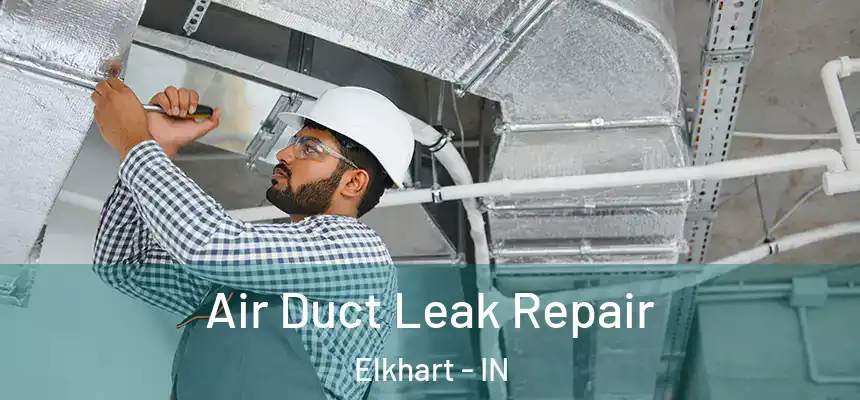 Air Duct Leak Repair Elkhart - IN