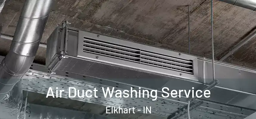  Air Duct Washing Service Elkhart - IN