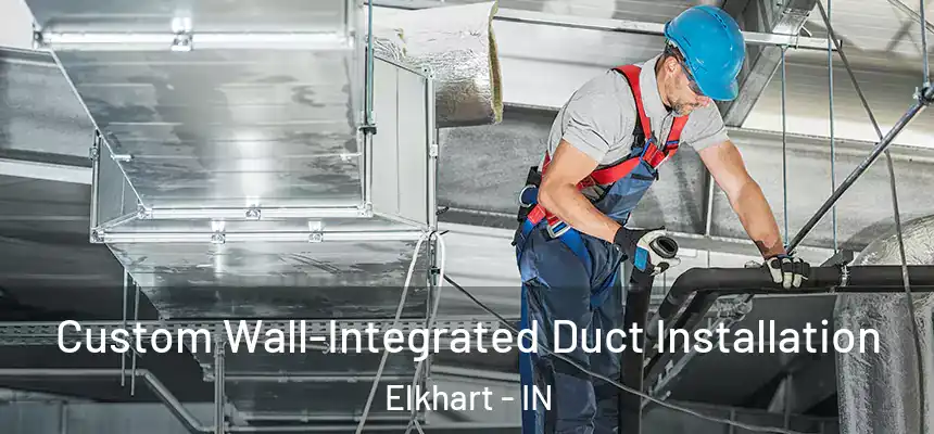 Custom Wall-Integrated Duct Installation Elkhart - IN