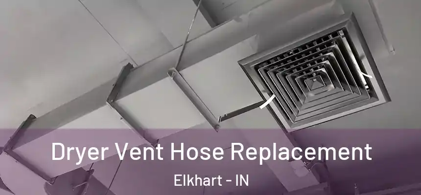 Dryer Vent Hose Replacement Elkhart - IN