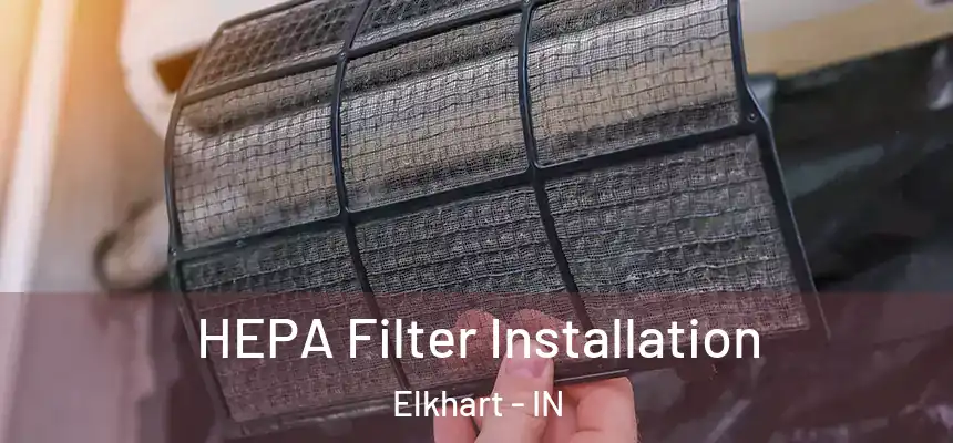 HEPA Filter Installation Elkhart - IN
