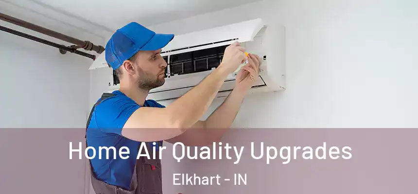 Home Air Quality Upgrades Elkhart - IN