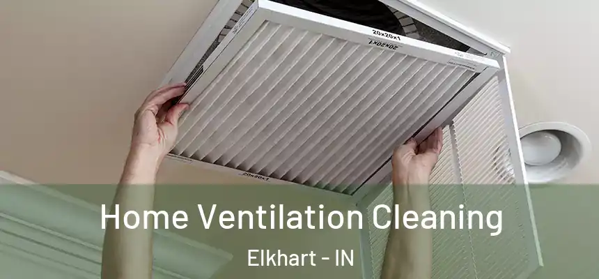 Home Ventilation Cleaning Elkhart - IN