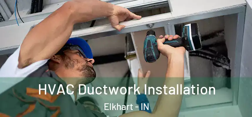 HVAC Ductwork Installation Elkhart - IN