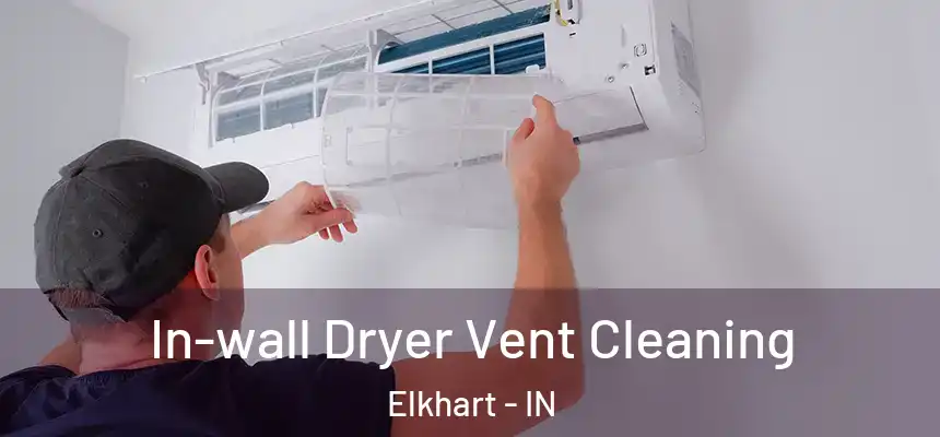  In-wall Dryer Vent Cleaning Elkhart - IN