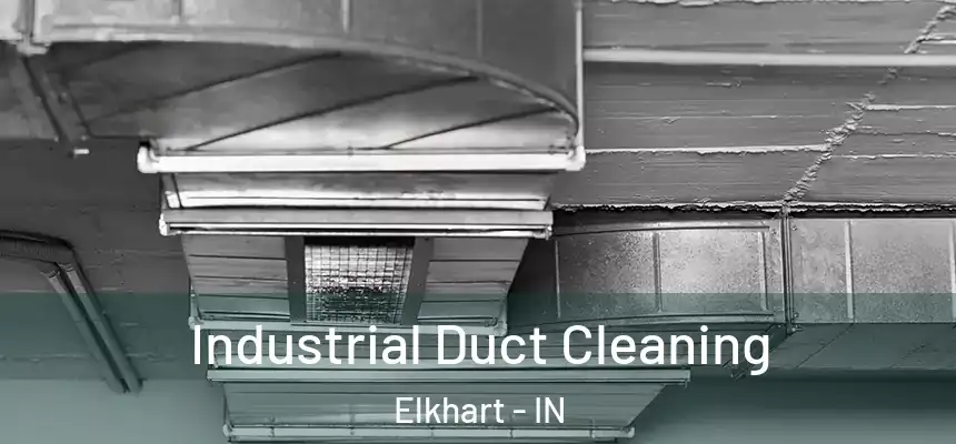  Industrial Duct Cleaning Elkhart - IN