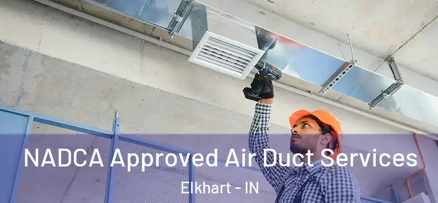  NADCA Approved Air Duct Services Elkhart - IN
