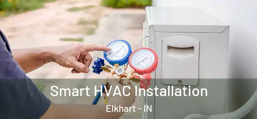 Smart HVAC Installation Elkhart - IN