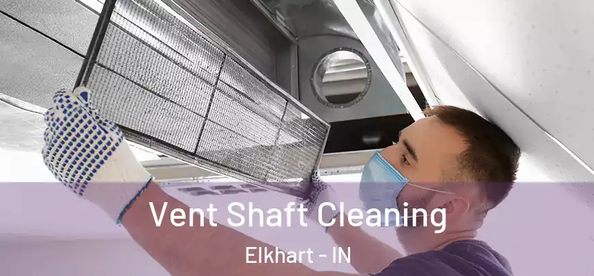  Vent Shaft Cleaning Elkhart - IN