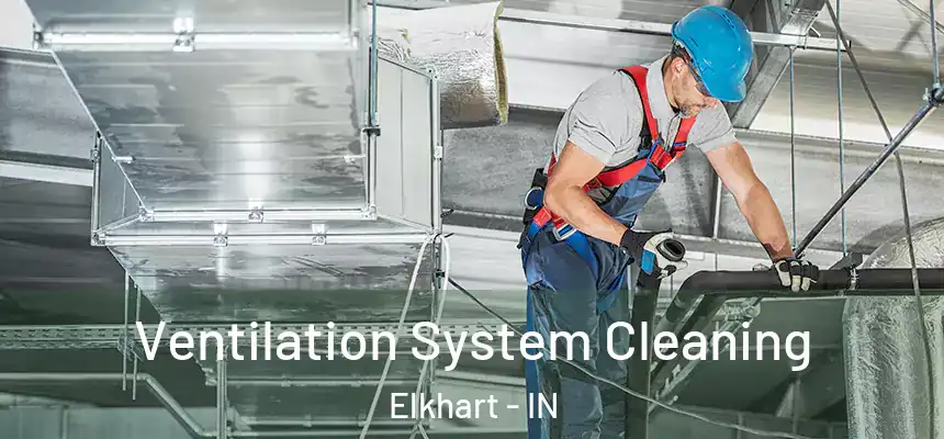  Ventilation System Cleaning Elkhart - IN